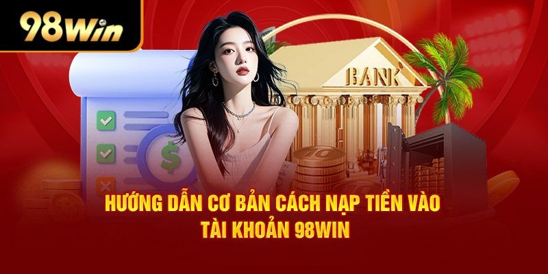 hướng dẫn nạp tiền 98win