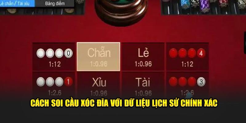 Cách soi cầu xóc đĩa với dữ liệu lịch sử chính xác