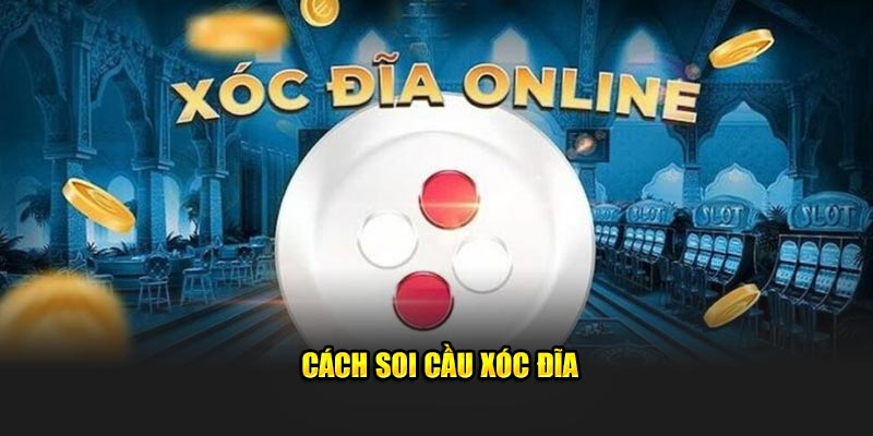 Cách Soi Cầu Xóc Đĩa